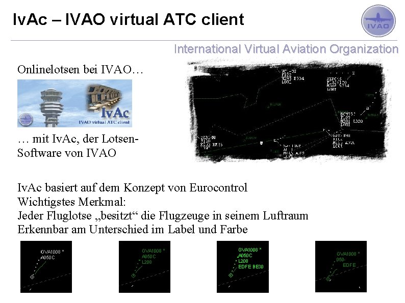 Iv. Ac – IVAO virtual ATC client International Virtual Aviation Organization Onlinelotsen bei IVAO…