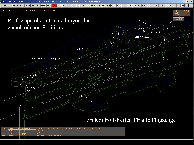 Profile speichern Einstellungen der verschiedenen Positionen Ein Kontrollstreifen für alle Flugzeuge 