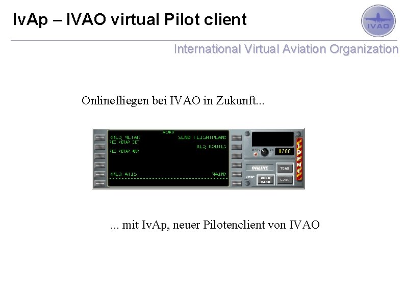 Iv. Ap – IVAO virtual Pilot client International Virtual Aviation Organization Onlinefliegen bei IVAO