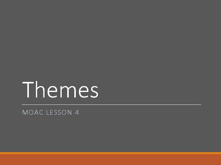 Themes MOAC LESSON 4 