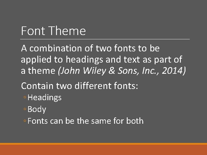 Font Theme A combination of two fonts to be applied to headings and text