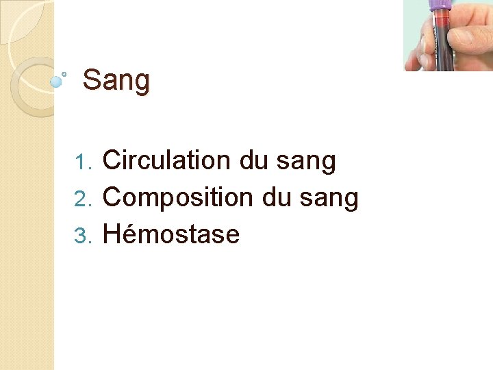 Sang Circulation du sang 2. Composition du sang 3. Hémostase 1. 