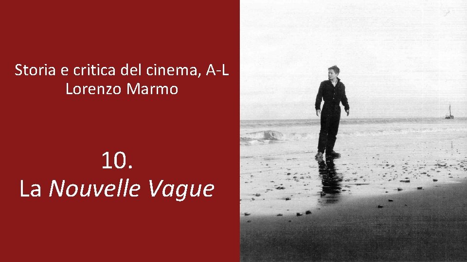 Storia e critica del cinema, A-L Lorenzo Marmo 10. La Nouvelle Vague 