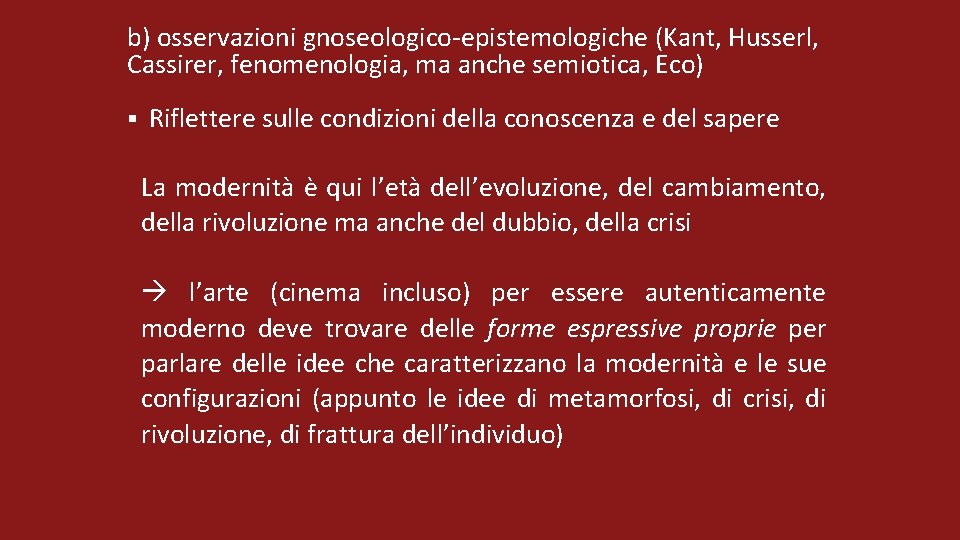 b) osservazioni gnoseologico-epistemologiche (Kant, Husserl, Cassirer, fenomenologia, ma anche semiotica, Eco) § Riflettere sulle