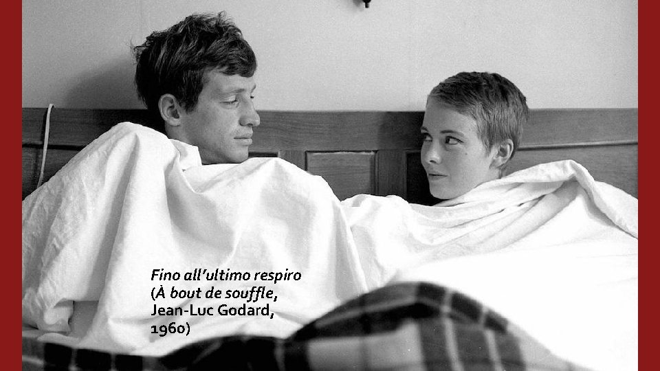Fino all’ultimo respiro (À bout de souffle, Jean-Luc Godard, 1960) 