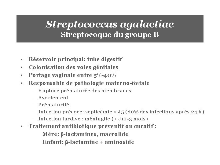 Streptococcus agalactiae Streptocoque du groupe B • • Réservoir principal: tube digestif Colonisation des