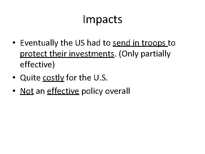 Impacts • Eventually the US had to send in troops to protect their investments.