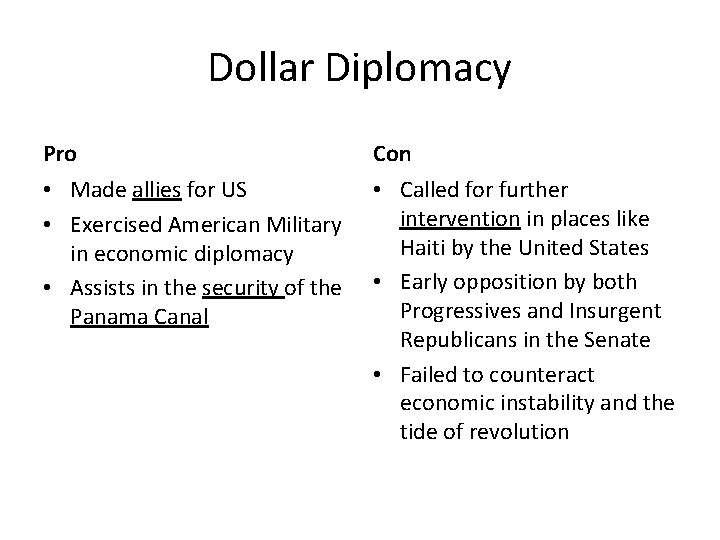Dollar Diplomacy Pro Con • Made allies for US • Exercised American Military in