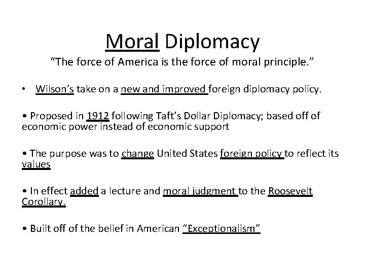 Moral Diplomacy “The force of America is the force of moral principle. ” •