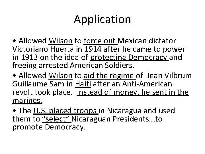 Application • Allowed Wilson to force out Mexican dictator Victoriano Huerta in 1914 after