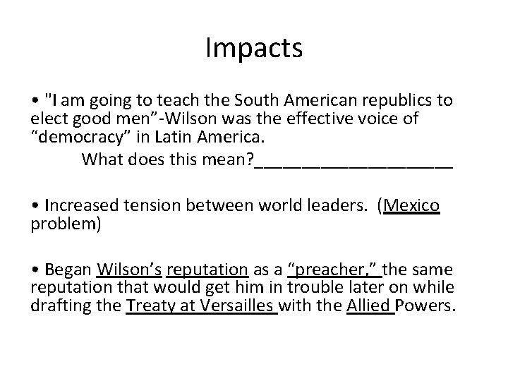 Impacts • "I am going to teach the South American republics to elect good