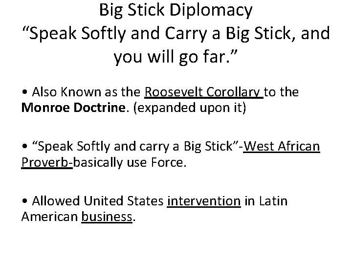 Big Stick Diplomacy “Speak Softly and Carry a Big Stick, and you will go