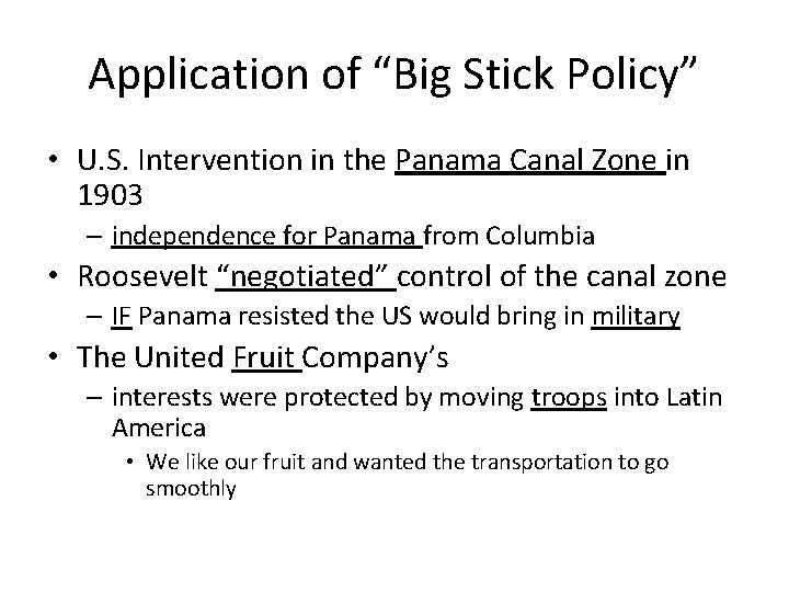 Application of “Big Stick Policy” • U. S. Intervention in the Panama Canal Zone