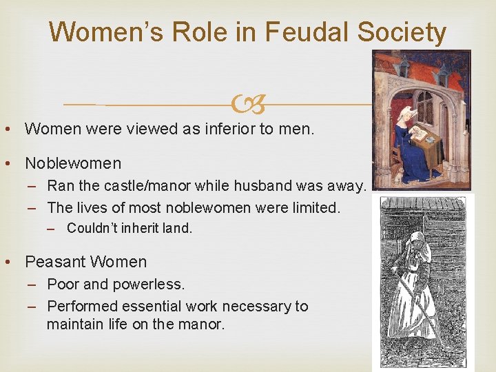 Women’s Role in Feudal Society • Women were viewed as inferior to men. •