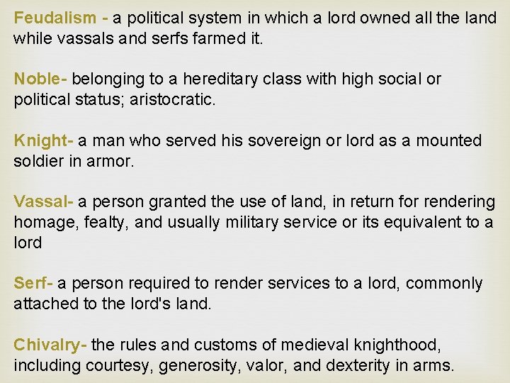 Feudalism - a political system in which a lord owned all the land while