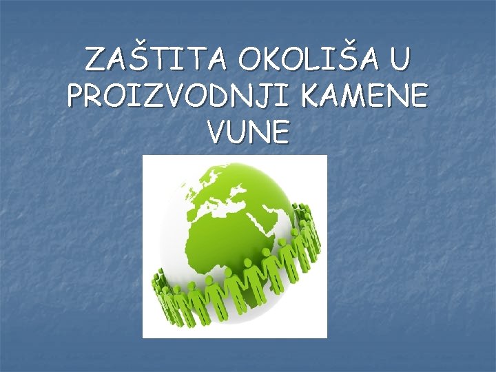 ZAŠTITA OKOLIŠA U PROIZVODNJI KAMENE VUNE 