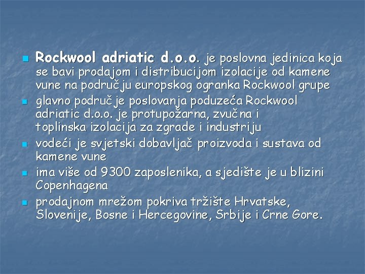 n n n Rockwool adriatic d. o. o. je poslovna jedinica koja se bavi