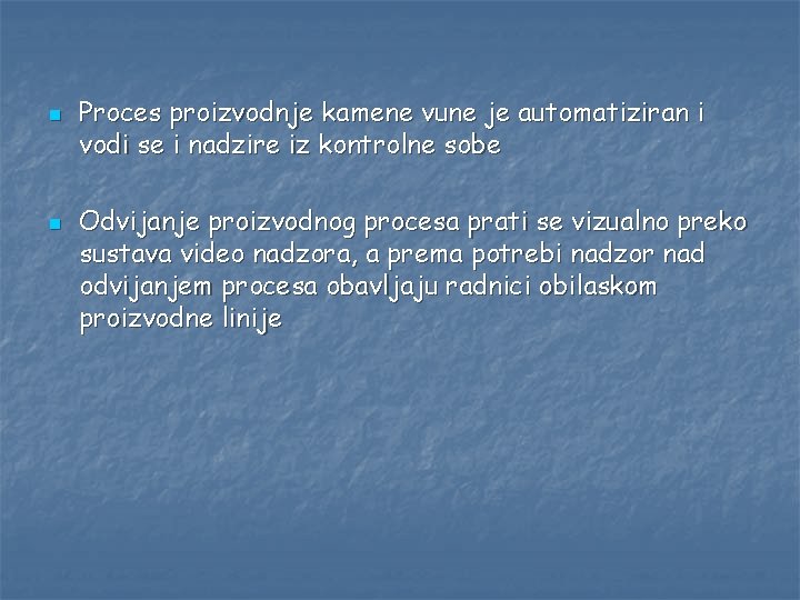 n n Proces proizvodnje kamene vune je automatiziran i vodi se i nadzire iz