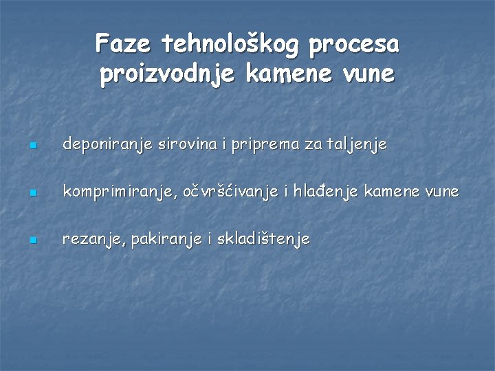 Faze tehnološkog procesa proizvodnje kamene vune n deponiranje sirovina i priprema za taljenje n