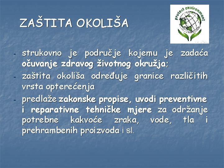 ZAŠTITA OKOLIŠA - - - strukovno je područje kojemu je zadaća očuvanje zdravog životnog