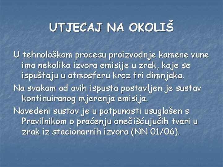 UTJECAJ NA OKOLIŠ U tehnološkom procesu proizvodnje kamene vune ima nekoliko izvora emisije u