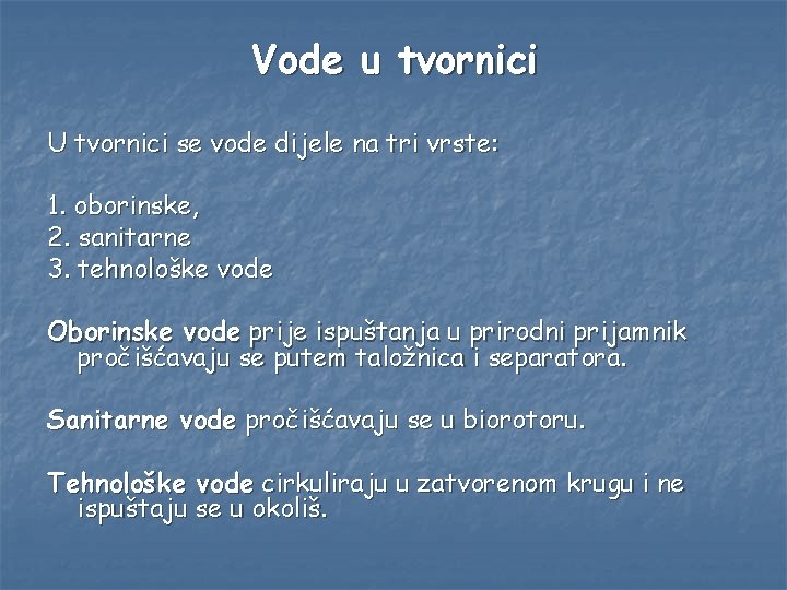 Vode u tvornici U tvornici se vode dijele na tri vrste: 1. oborinske, 2.