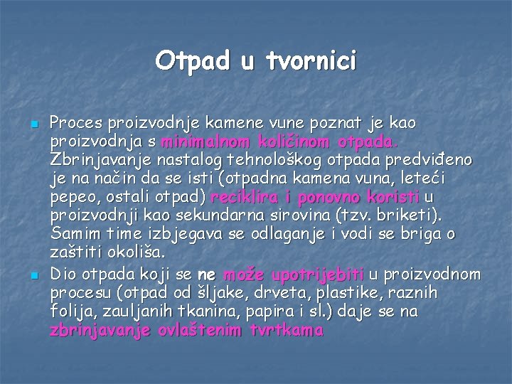 Otpad u tvornici n n Proces proizvodnje kamene vune poznat je kao proizvodnja s