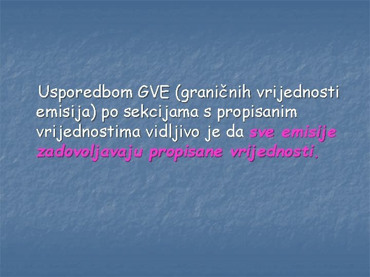 Usporedbom GVE (graničnih vrijednosti emisija) po sekcijama s propisanim vrijednostima vidljivo je da sve