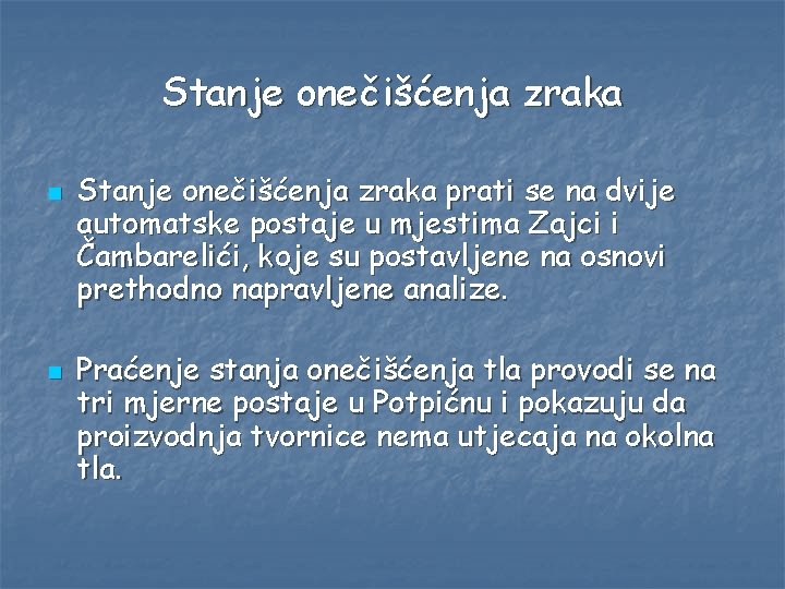 Stanje onečišćenja zraka n n Stanje onečišćenja zraka prati se na dvije automatske postaje