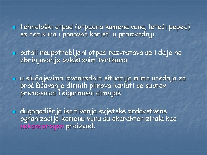 n n tehnološki otpad (otpadna kamena vuna, leteći pepeo) se reciklira i ponovno koristi