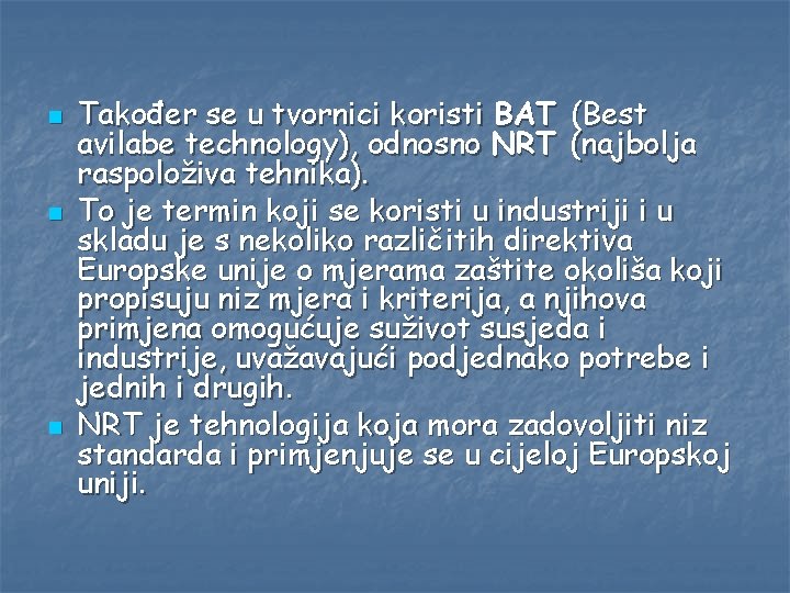 n n n Također se u tvornici koristi BAT (Best avilabe technology), odnosno NRT