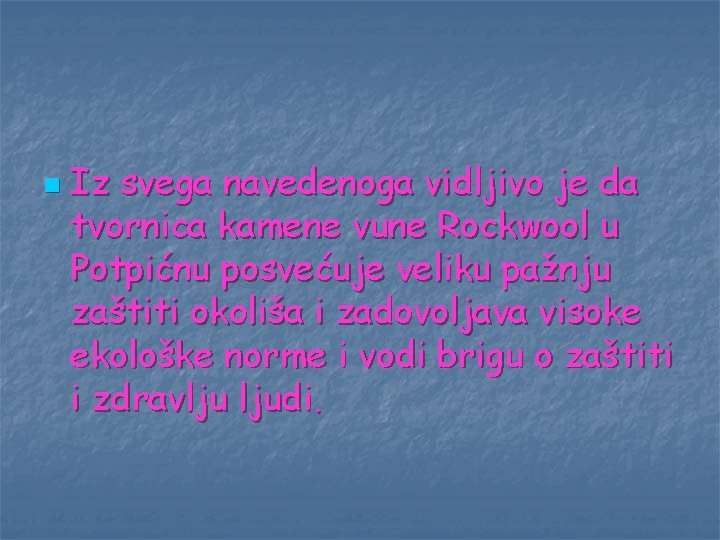 n Iz svega navedenoga vidljivo je da tvornica kamene vune Rockwool u Potpićnu posvećuje