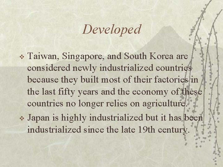 Developed Taiwan, Singapore, and South Korea are considered newly industrialized countries because they built