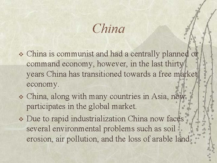 China v v v China is communist and had a centrally planned or command
