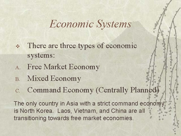 Economic Systems v A. B. C. There are three types of economic systems: Free