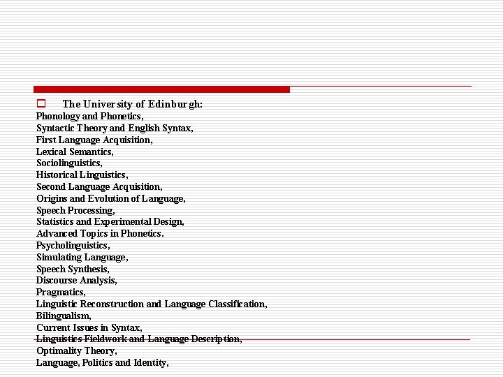 o The University of Edinburgh: Phonology and Phonetics, Syntactic Theory and English Syntax, First