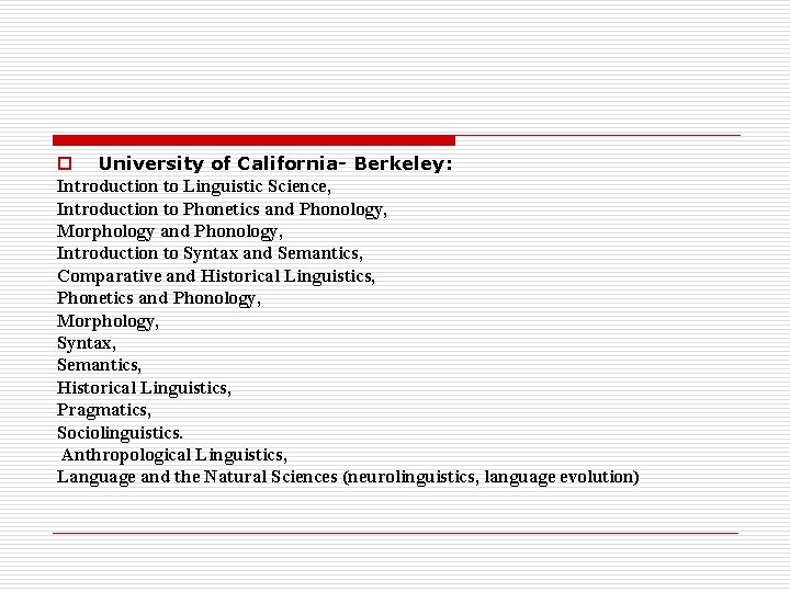 o University of California- Berkeley: Introduction to Linguistic Science, Introduction to Phonetics and Phonology,