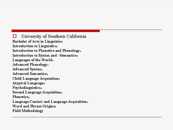 o University of Southern California Bachelor of Arts in Linguistics Introduction to Linguistics， Introduction