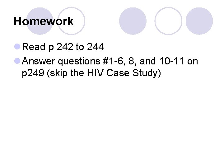 Homework l Read p 242 to 244 l Answer questions #1 -6, 8, and Homework l Read p 242 to 244 l Answer questions #1 -6, 8, and