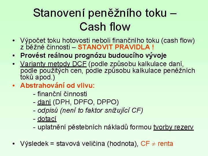 Stanovení peněžního toku – Cash flow • Výpočet toku hotovosti neboli finančního toku (cash