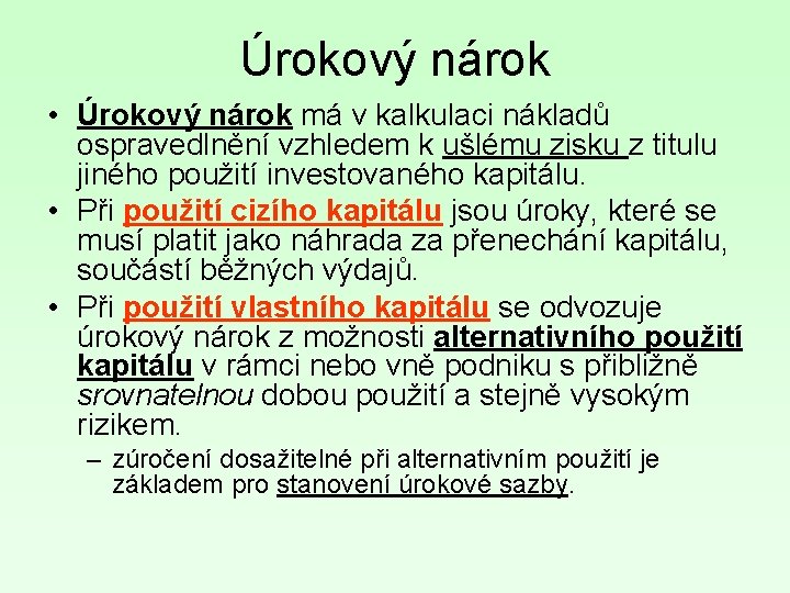 Úrokový nárok • Úrokový nárok má v kalkulaci nákladů ospravedlnění vzhledem k ušlému zisku