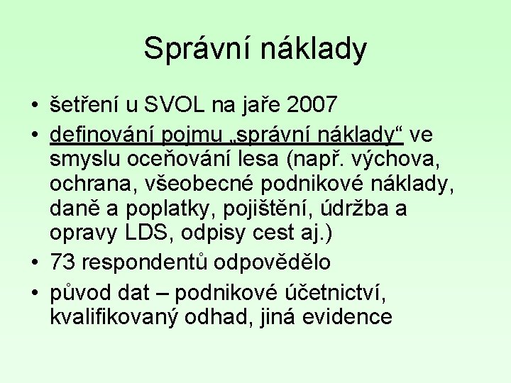 Správní náklady • šetření u SVOL na jaře 2007 • definování pojmu „správní náklady“