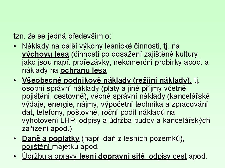 tzn. že se jedná především o: • Náklady na další výkony lesnické činnosti, tj.