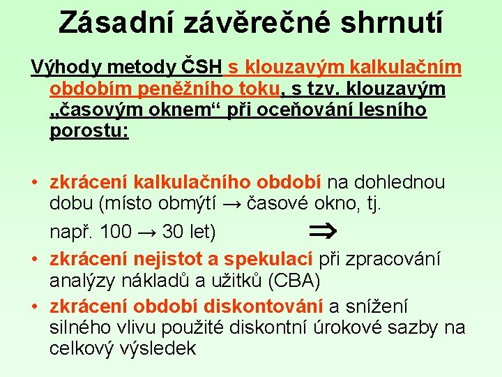 Zásadní závěrečné shrnutí Výhody metody ČSH s klouzavým kalkulačním obdobím peněžního toku, s tzv.