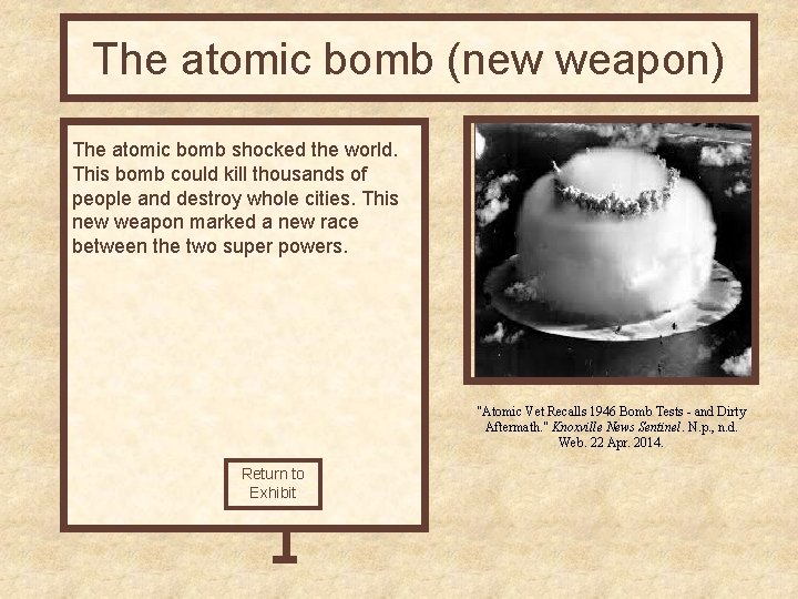 The atomic bomb (new weapon) The atomic bomb shocked the world. This bomb could