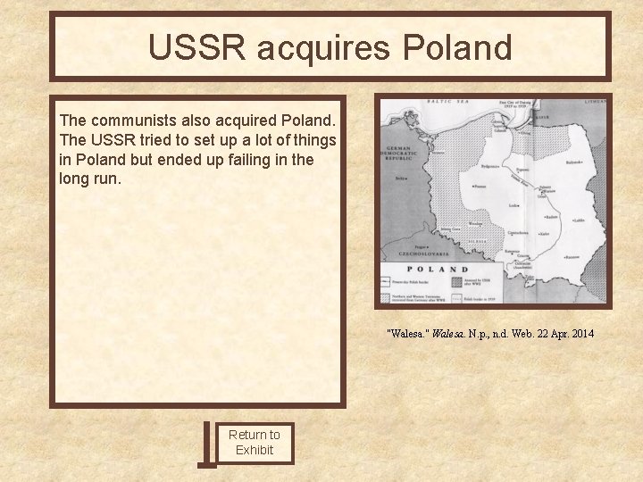 USSR acquires Poland The communists also acquired Poland. The USSR tried to set up