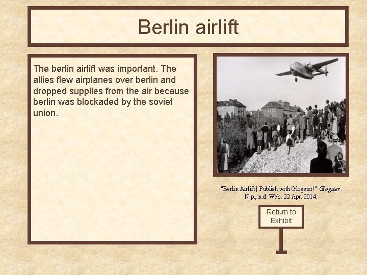 Berlin airlift The berlin airlift was important. The allies flew airplanes over berlin and