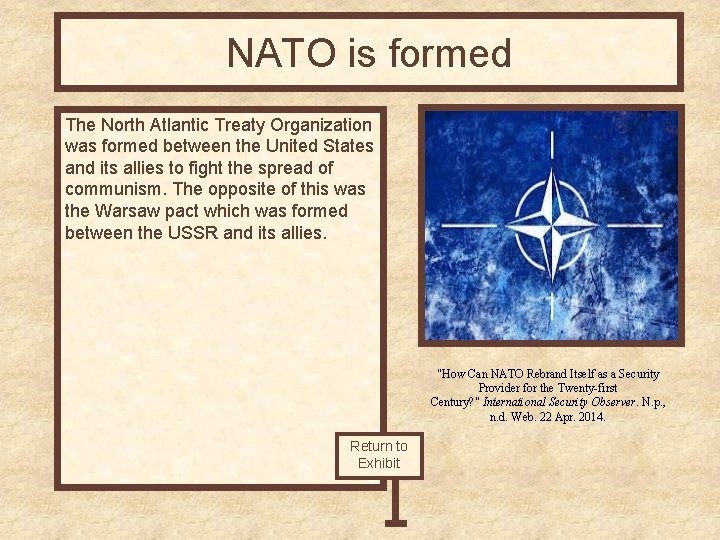 NATO is formed The North Atlantic Treaty Organization was formed between the United States