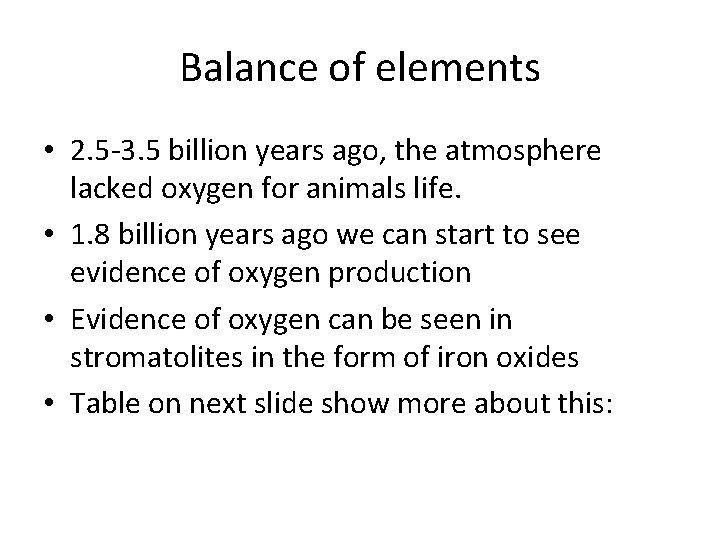 Balance of elements • 2. 5 -3. 5 billion years ago, the atmosphere lacked