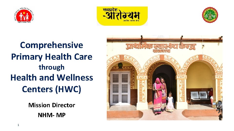 Comprehensive Primary Health Care through Health and Wellness Centers (HWC) Mission Director NHM- MP